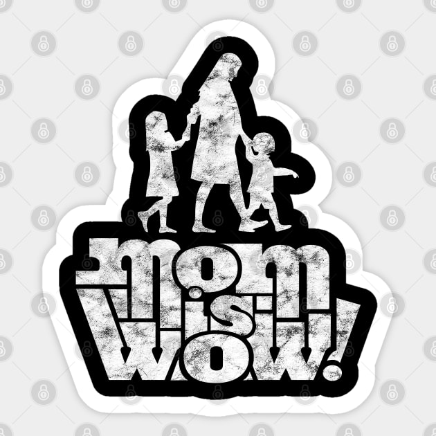 Mom is wow Mother's day 2019 Sticker by BadDesignCo